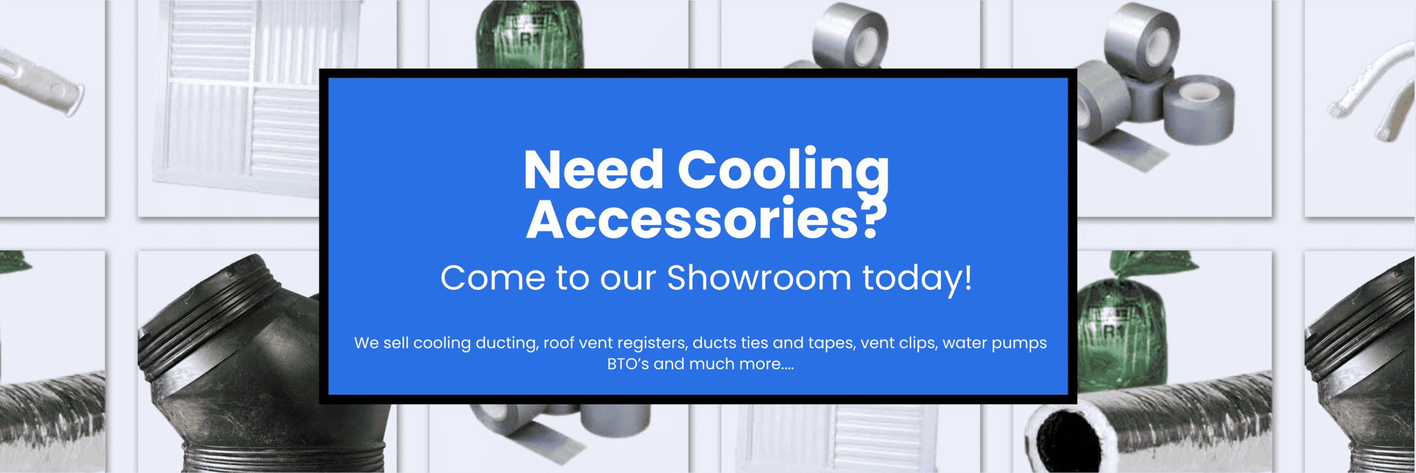 A poster with a text "Need cooling accessories? come to our showroom today!"