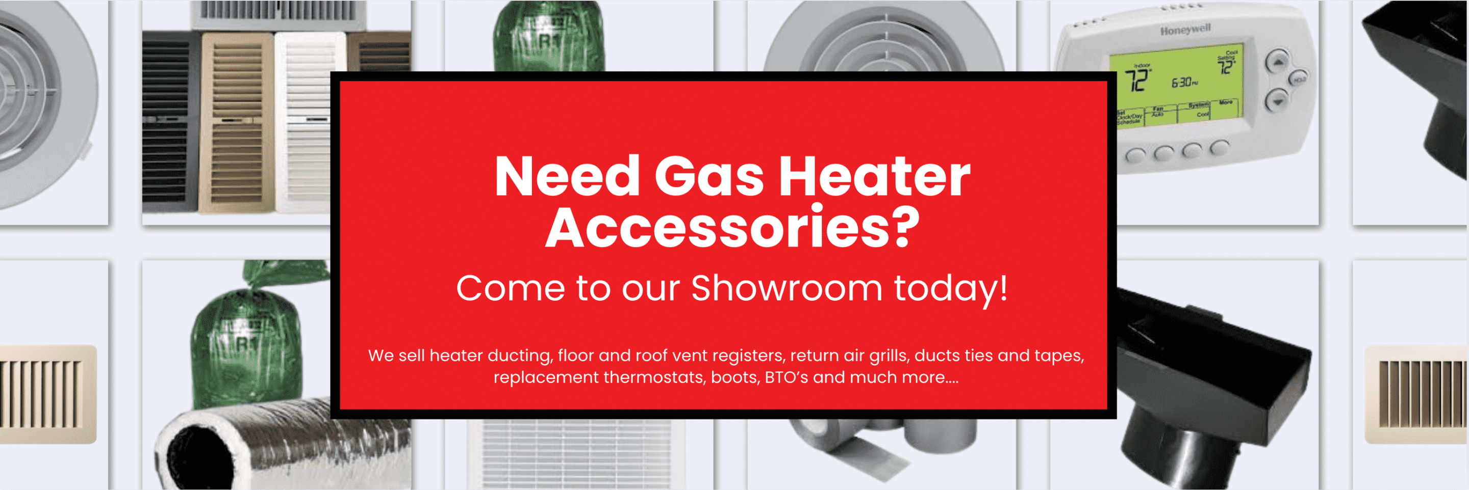 A poster with a text "Need gas heater accessories? come to our showroom today!"